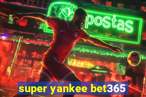 super yankee bet365